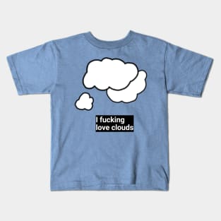 I F**king love clouds Kids T-Shirt